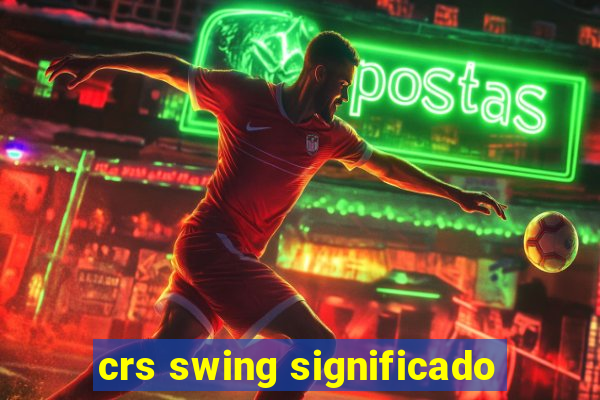 crs swing significado